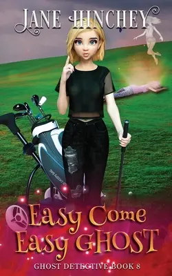 Easy Come, Easy Ghost: Ein Geisterdetektiv Paranormal Cozy Mystery #8 - Easy Come, Easy Ghost: A Ghost Detective Paranormal Cozy Mystery #8