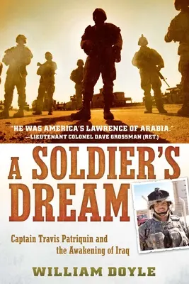 Der Traum eines Soldaten: Hauptmann Travis Patriquin und das Erwachen des Irak - A Soldier's Dream: Captain Travis Patriquin and the Awakening of Iraq