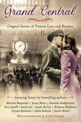 Grand Central: Originelle Geschichten von Nachkriegsliebe und Wiedersehen - Grand Central: Original Stories of Postwar Love and Reunion