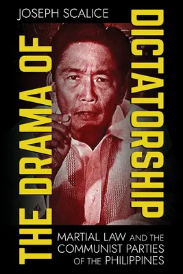 Das Drama der Diktatur: Das Kriegsrecht und die kommunistischen Parteien auf den Philippinen - The Drama of Dictatorship: Martial Law and the Communist Parties of the Philippines