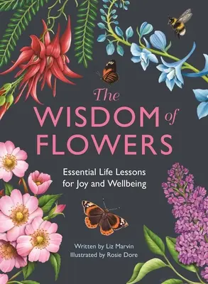 Die Weisheit der Blumen: Lebenswichtige Lektionen für Freude und Wohlbefinden - The Wisdom of Flowers: Essential Life Lessons for Joy and Wellbeing