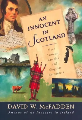 Ein Unschuldiger in Schottland: Weitere kuriose Streifzüge und einzigartige Begegnungen - An Innocent in Scotland: More Curious Rambles and Singular Encounters