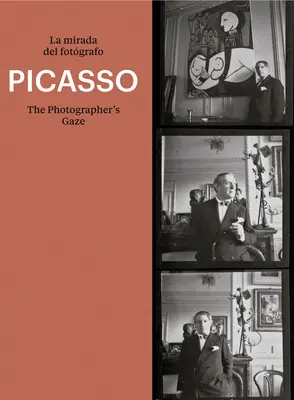 Picasso: Der Blick des Fotografen - Picasso: The Photographer's Gaze