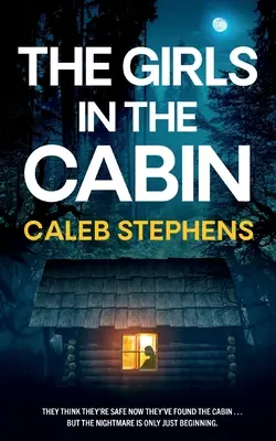 THE GIRLS IN THE CABIN - ein absolut unaufhaltsamer Psychothriller mit herzzerreißenden Wendungen - THE GIRLS IN THE CABIN an absolutely unputdownable psychological thriller packed with heart-stopping twists