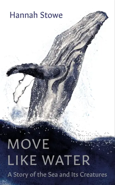 Bewegen wie Wasser - Eine Geschichte über das Meer und seine Geschöpfe - Move Like Water - A Story of the Sea and Its Creatures