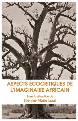 Ökokritische Aspekte der afrikanischen Vorstellungswelt - Aspects Ecocritiques de L Imaginaire Africain