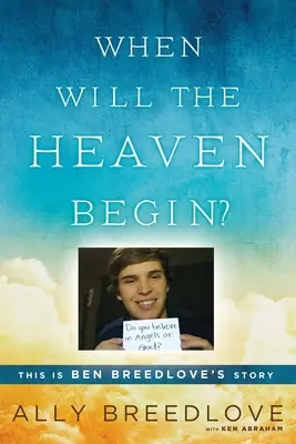 Wann wird der Himmel beginnen? Dies ist die Geschichte von Ben Breedlove - When Will the Heaven Begin?: This Is Ben Breedlove's Story