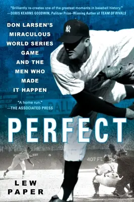 Perfekt: Don Larsens wundersames World Series-Spiel und die Männer, die es möglich machten - Perfect: Don Larsen's Miraculous World Series Game and the Men Who Made It Happen