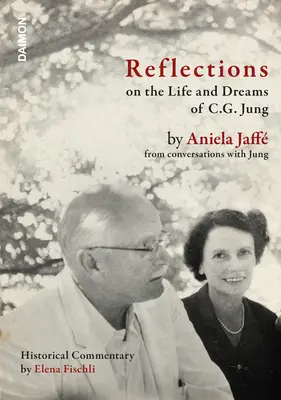 Reflexionen über das Leben und die Träume von C.G. Jung: Von Aniela Jaff aus Gespräche mit Jung - Reflections on the Life and Dreams of C.G. Jung: By Aniela Jaff from Conversations with Jung