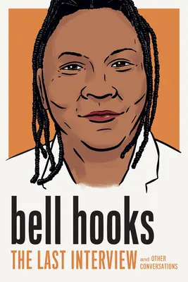 Bell Hooks: Das letzte Interview: Und andere Gespräche - Bell Hooks: The Last Interview: And Other Conversations