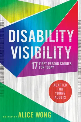 Sichtbarkeit von Behinderungen (angepasst für junge Erwachsene): 17 Geschichten aus der Ich-Perspektive für heute - Disability Visibility (Adapted for Young Adults): 17 First-Person Stories for Today