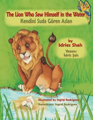 Der Löwe, der sich selbst im Wasser sah / Kendini Suda Gren Aslan: Zweisprachige englisch-türkische Ausgabe / İngilizce-Trke İki Dilli Baskı - The Lion Who Saw Himself in the Water / Kendini Suda Gren Aslan: Bilingual English-Turkish Edition / İngilizce-Trke İki Dilli Baskı