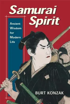 Samurai-Geist: Uralte Weisheit für das moderne Leben - Samurai Spirit: Ancient Wisdom for Modern Life