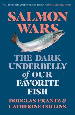 Lachskriege: Die dunkle Schattenseite unseres Lieblingsfisches - Salmon Wars: The Dark Underbelly of Our Favorite Fish