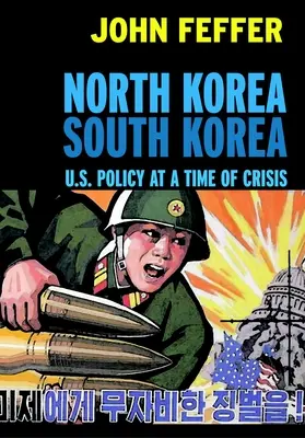 Nordkorea Südkorea: U.S. Politik in Zeiten der Krise - North Korea South Korea: U.S. Policy at a Time of Crisis