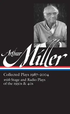 Arthur Miller: Gesammelte Werke Bd. 3 1987-2004 (Loa #261) - Arthur Miller: Collected Plays Vol. 3 1987-2004 (Loa #261)