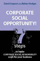 Soziale Chancen für Unternehmen! - Sieben Schritte, um die soziale Verantwortung von Unternehmen für Ihr Unternehmen nutzbar zu machen - Corporate Social Opportunity! - Seven Steps to Make Corporate Social Responsibility Work for your Business