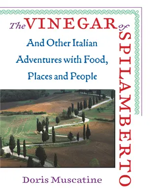 Essig von Spilamberto - Und andere italienische Abenteuer mit Essen, Orten und Menschen - Vinegar Of Spilamberto - And Other Italian Adventures with Food, Places and People