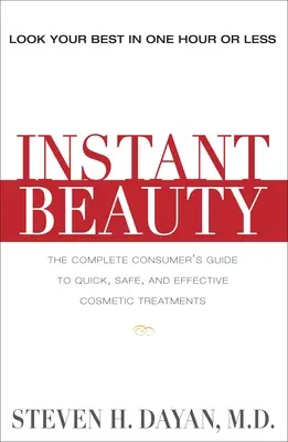 Sofortige Schönheit: Der vollständige Verbraucherleitfaden für schnelle, sichere und wirksame kosmetische Eingriffe - Instant Beauty: The Complete Consumer's Guide to Quick, Safe and Effective Cosmetic Procedures