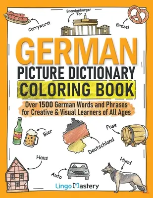 Deutsches Bilderwörterbuch Malbuch: Über 1500 deutsche Wörter und Redewendungen für kreative und visuelle Lerner aller Altersgruppen - German Picture Dictionary Coloring Book: Over 1500 German Words and Phrases for Creative & Visual Learners of All Ages