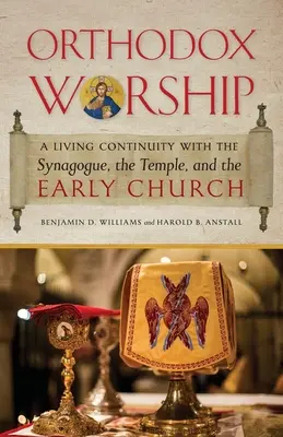 Orthodoxe Anbetung: Eine lebendige Kontinuität mit der Synagoge, dem Tempel und der frühen Kirche - Orthodox Worship: A Living Continuity with the Synagogue, the Temple, and the Early Church