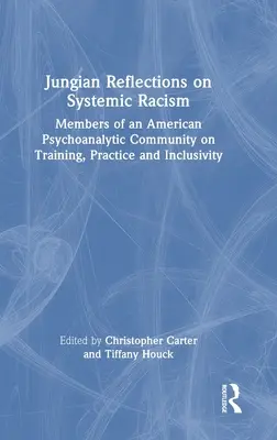 Jungianische Überlegungen zum systemischen Rassismus: Mitglieder einer amerikanischen psychoanalytischen Gemeinschaft über Ausbildung, Praxis und Inklusivität - Jungian Reflections on Systemic Racism: Members of an American Psychoanalytic Community on Training, Practice and Inclusivity