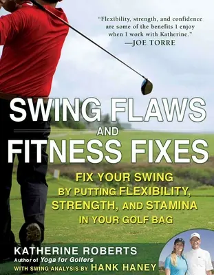 Schwungfehlern und Fitness-Fixes: Verbessern Sie Ihren Schwung, indem Sie Flexibilität, Kraft und Ausdauer in Ihre Golftasche packen - Swing Flaws and Fitness Fixes: Fix Your Swing by Putting Flexibility, Strength, and Stamina in Your Golf Bag