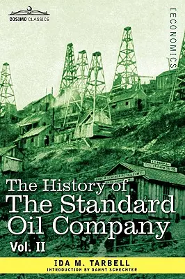 Die Geschichte der Standard Oil Company, Bd. II (in zwei Bänden) - The History of the Standard Oil Company, Vol. II (in Two Volumes)