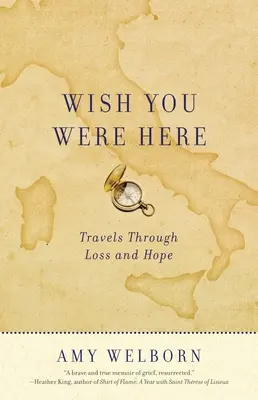 Ich wünschte, du wärst hier: Reisen durch Verlust und Hoffnung - Wish You Were Here: Travels Through Loss and Hope