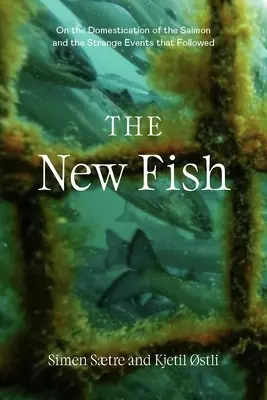 Der neue Fisch: Die Wahrheit über Zuchtlachs und die Folgen, die wir nicht länger ignorieren können - The New Fish: The Truth about Farmed Salmon and the Consequences We Can No Longer Ignore