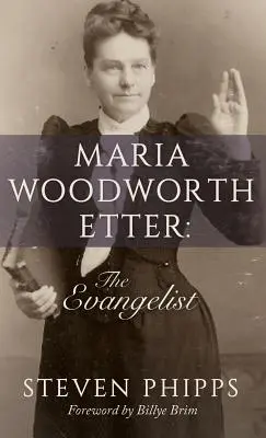 Maria Woodworth-Etter: Der Evangelist - Maria Woodworth-Etter: The Evangelist