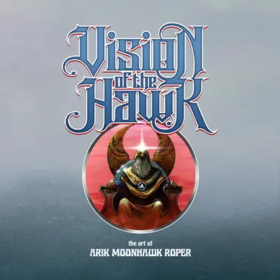 Die Vision des Falken: Die Kunst von Arik Moonhawk Roper - Vision of the Hawk: The Art of Arik Moonhawk Roper