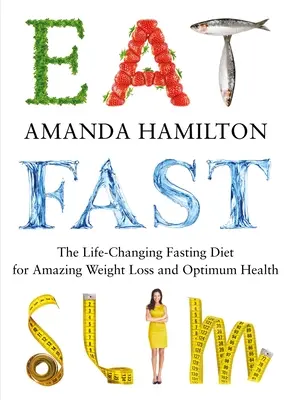 Essen, Fasten, Schlank: Die lebensverändernde Intermittierende Fastenkur für erstaunlichen Gewichtsverlust und optimale Gesundheit - Eat, Fast, Slim: The Life-Changing Intermittent Fasting Diet for Amazing Weight Loss and Optimum Health