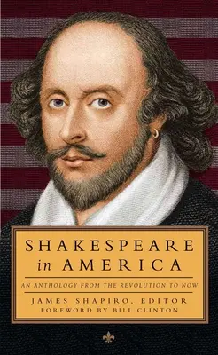 Shakespeare in Amerika: Eine Anthologie von der Revolution bis heute (Loa #251) - Shakespeare in America: An Anthology from the Revolution to Now (Loa #251)