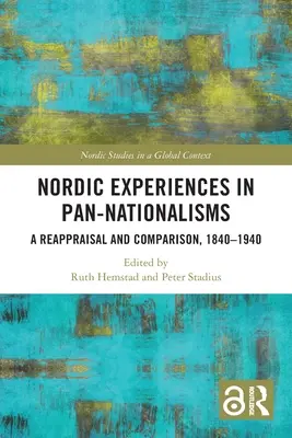 Nordische Erfahrungen mit Pan-Nationalismen: Eine Neubewertung und ein Vergleich, 1840-1940 - Nordic Experiences in Pan-nationalisms: A Reappraisal and Comparison, 1840-1940