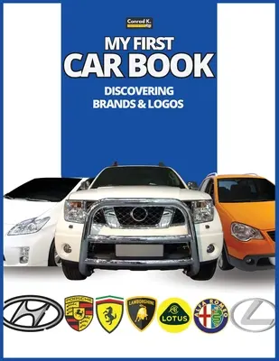 Mein erstes Autobuch: Marken und Logos entdecken, buntes Buch für Kinder, Logos von Automarken mit schönen Bildern von Autos aus aller Welt - My First Car Book: Discovering Brands and Logos, colorful book for kids, car brands logos with nice pictures of cars from around the worl