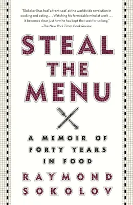 Stiehl die Speisekarte: Eine Erinnerung an vierzig Jahre in der Lebensmittelbranche - Steal the Menu: A Memoir of Forty Years in Food