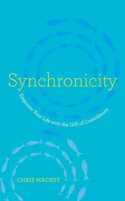 Synchronizität: Ermächtigen Sie Ihr Leben mit der Gabe des Zufalls - Synchronicity: Empower Your Life with the Gift of Coincidence