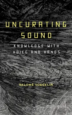 Klang aufklären: Wissen mit Stimme und Händen - Uncurating Sound: Knowledge with Voice and Hands