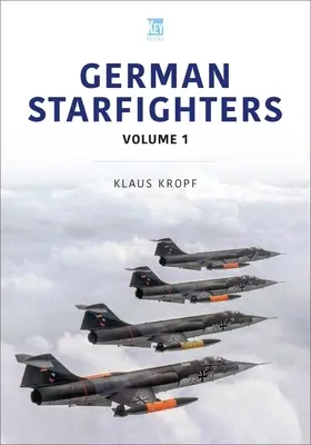Deutsche Starfighter: Die Geschichte in Farbe: Einführung und Einheiten - German Starfighters: The Story in Colour: Introduction and Units
