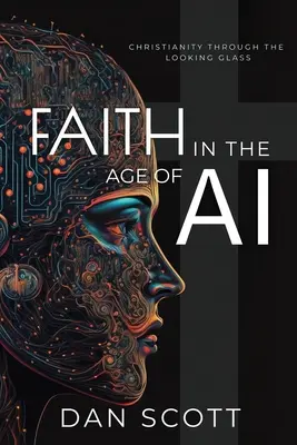 Glaube im Zeitalter der KI: Das Christentum durch die Brille der künstlichen Intelligenz - Faith in the Age of AI: Christianity Through the Looking Glass of Artificial Intelligence