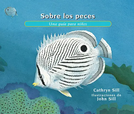 Sobre los Peces: Una Gua Para Nios = Über Fische - Sobre los Peces: Una Gua Para Nios = About Fish