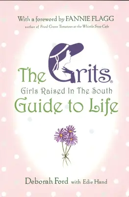 Grits (Girls Raised in the South) Leitfaden für das Leben - Grits (Girls Raised in the South) Guide to Life