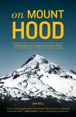 Auf dem Mount Hood: Eine Biographie von Oregons gefährlichem Gipfel - On Mount Hood: A Biography of Oregon's Perilous Peak