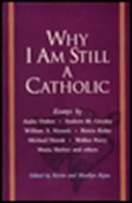 Warum ich immer noch katholisch bin - Why I Am Still a Catholic