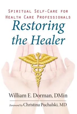 Den Heiler wiederherstellen: Spirituelle Selbstfürsorge für Angehörige der Gesundheitsberufe - Restoring the Healer: Spiritual Self-Care for Health Care Professionals