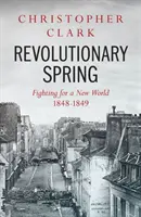 Revolutionärer Frühling - Kampf um eine neue Welt 1848-1849 - Revolutionary Spring - Fighting for a New World 1848-1849