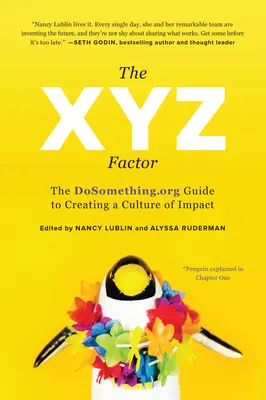 Der Xyz-Faktor: Der Dosomething.Org-Leitfaden zur Schaffung einer Kultur der Wirkung - The Xyz Factor: The Dosomething.Org Guide to Creating a Culture of Impact