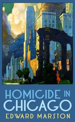 Mord in Chicago: Vom Bestsellerautor der Eisenbahnkrimi-Serie - Homicide in Chicago: From the Bestselling Author of the Railway Detective Series
