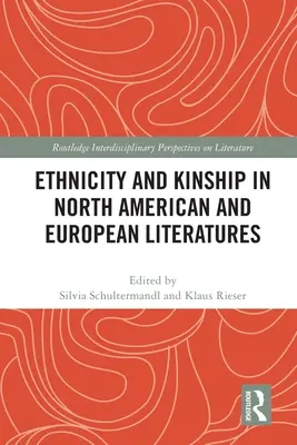 Ethnizität und Verwandtschaft in den nordamerikanischen und europäischen Literaturen - Ethnicity and Kinship in North American and European Literatures